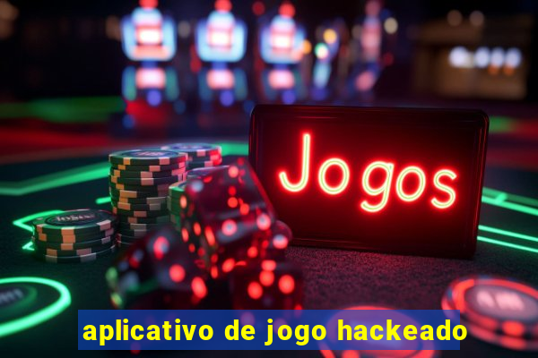 aplicativo de jogo hackeado